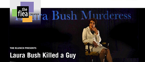 Laura Bush Killed A Guy - Directed by John Vreeke at The Flea Theater, New York City